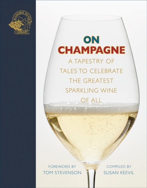 On Champagne - A tapestry of tales to celebrate the greatest sparkling wine of all…