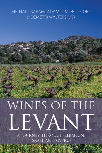 Wines of the Levant - A Journey Through Lebanon, Israel and Cyprus