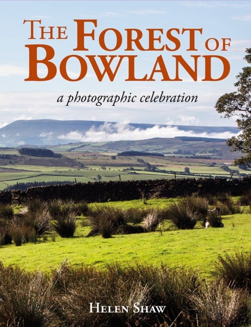 The Forest of Bowland - A photographic celebration