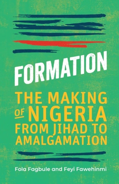 Formation - The Making of Nigeria, From Jihad to Amalgamation