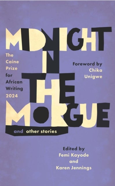 Midnight in the Morgue and Other Stories - The Caine Prize for African Writing 2024