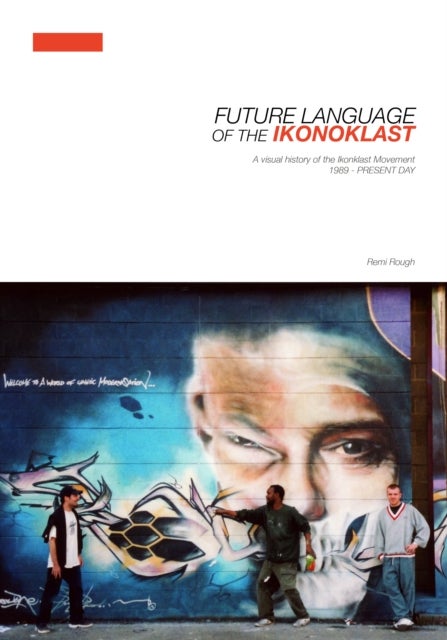 Future Language of the Ikonoklast - A Visual History of the Ikonoklast Movement
