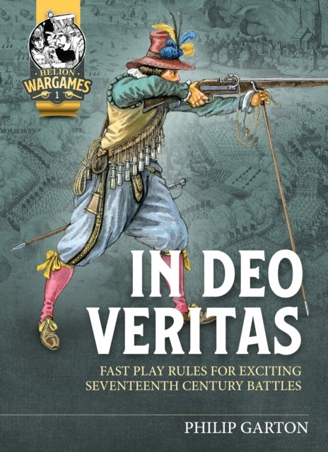 In Deo Veritas - Fast Play Rules for Exciting Seventeenth Century Battles