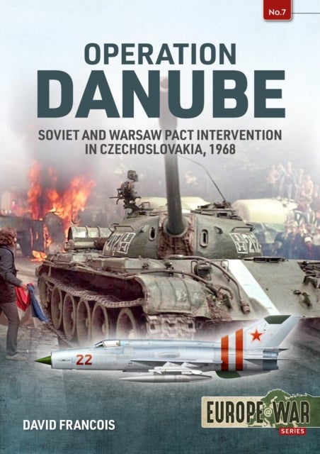 Operation Danube - Soviet and Warsaw Pact Intervention in Czechoslovakia, 1968
