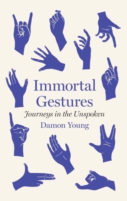 Immortal Gestures - Journeys in the Unspoken
