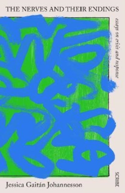 The Nerves and Their Endings - essays on crisis and response