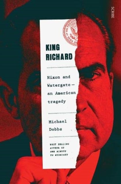 King Richard - Nixon and Watergate: an American tragedy