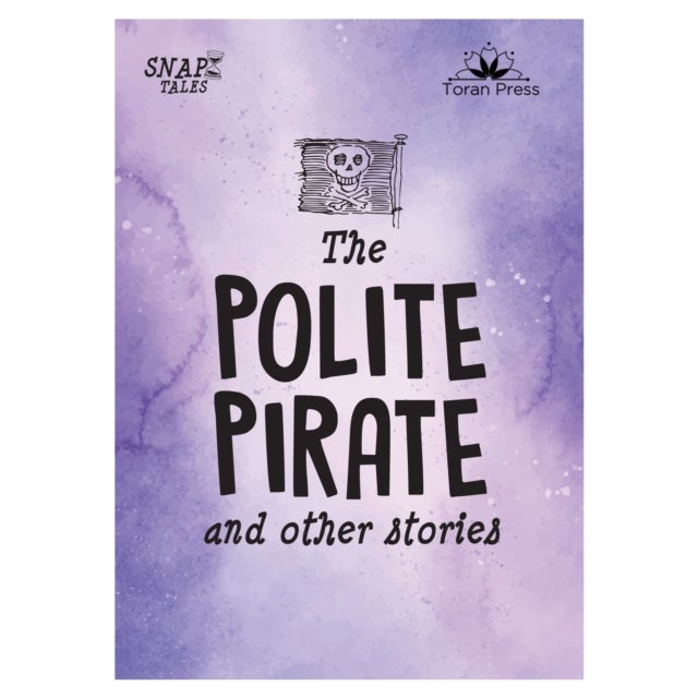 Snap Tales the Polite Pirate and Other Stories