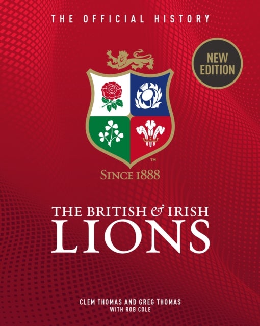 The British & Irish Lions - The Official History