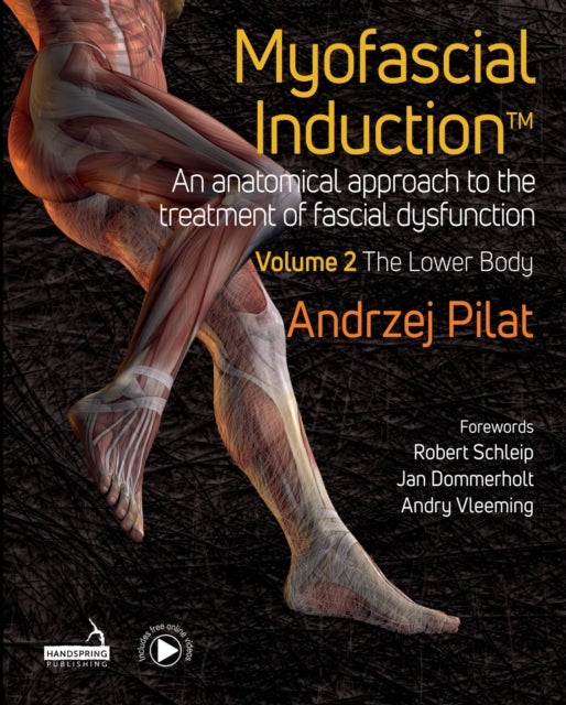 Myofascial Induction¿ Vol 2 - An Anatomical Approach to the Treatment of Fascial Dysfunction