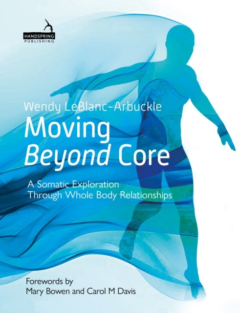 Beyond Core - A Somatic Exploration Through Whole Body Relationships