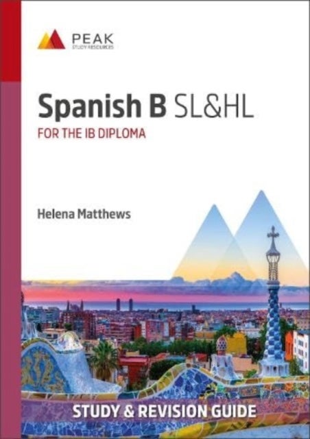 Spanish B SL&HL - Study & Revision Guide for the IB Diploma