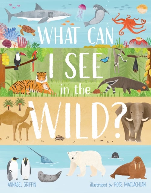 What Can I See in the Wild - Sharing Our Planet, Nature and Habitats