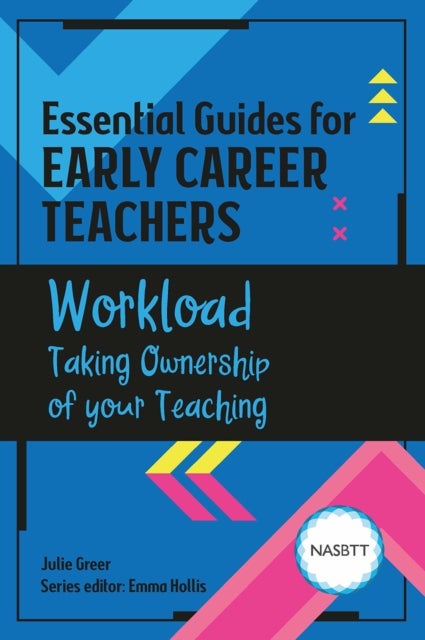 Essential Guides for Early Career Teachers: Workload - Taking Ownership of your Teaching