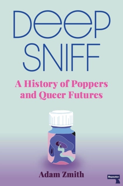 Deep Sniff - A History of Poppers and Queer Futures