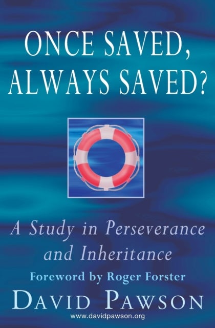 Once Saved, Always Saved? - A Study in perseverance and inheritance