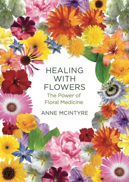 Healing with Flowers - The Power of Floral Medicine