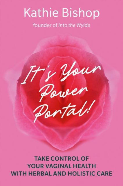It's Your Power Portal - Take Control of Your Vaginal Health with Herbal and Holistic Care