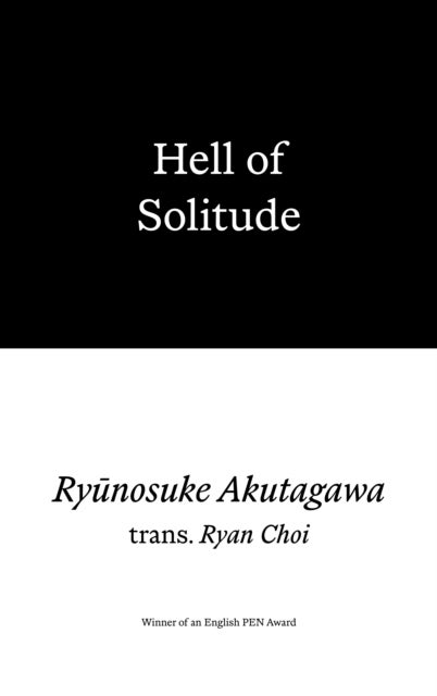 Hell of Solitude - Selected Writings of Ryunosuke Akutagawa