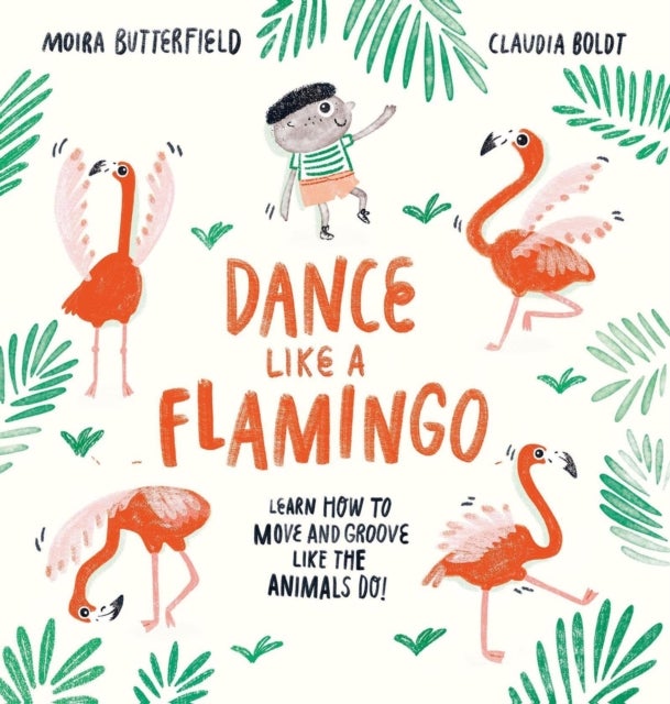 Dance Like a Flamingo - Move and Groove like the Animals Do!