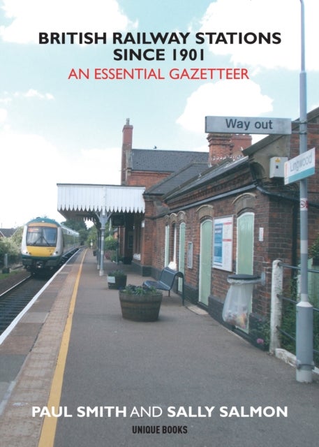 British Railway Stations Since 1901 - An Essential Gazetteer