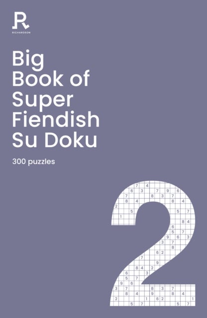 Big Book of Super Fiendish Su Doku Book 2 - a bumper fiendish sudoku book for adults containing 300 puzzles
