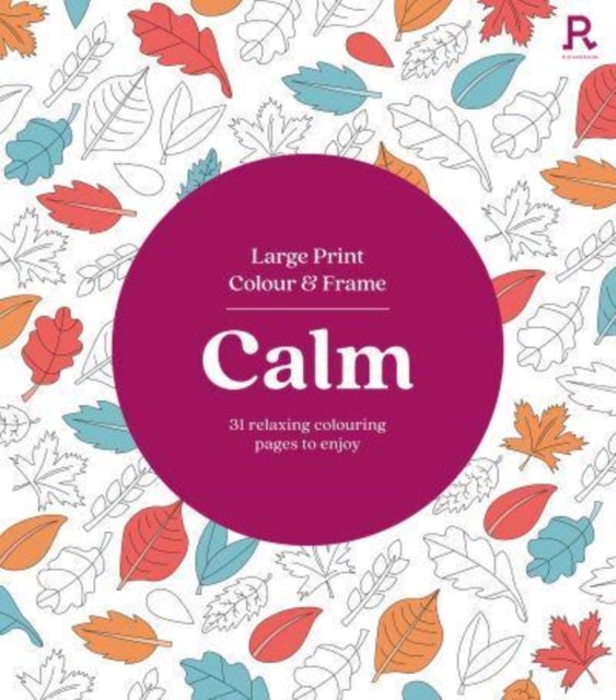 Large Print Colour & Frame - Calm - 31 Relaxing Colouring Pages to Enjoy