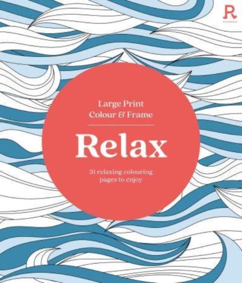 Large Print Colour & Frame - Relax - 31 Relaxing Colouring Pages to Enjoy