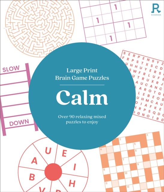 Large Print Brain Game Puzzles - Calm - Over 90 Relaxing Mixed Puzzles To Enjoy