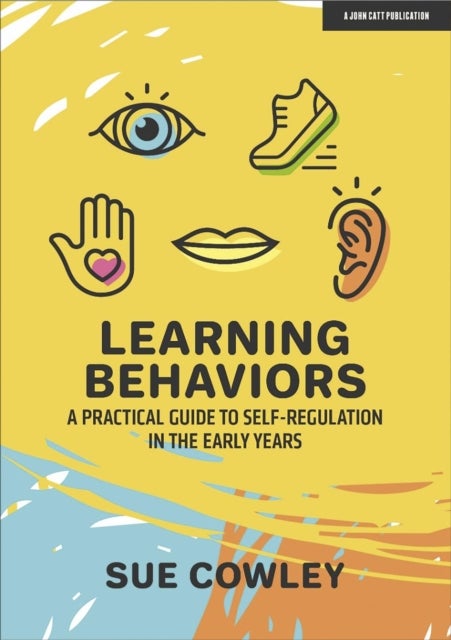 Learning Behaviours - A Practical Guide to Self-Regulation in the Early Years