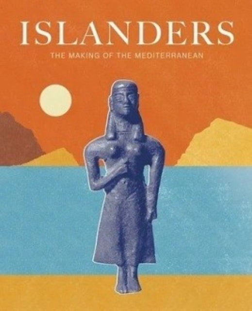 Islanders - The Making of the Mediterranean