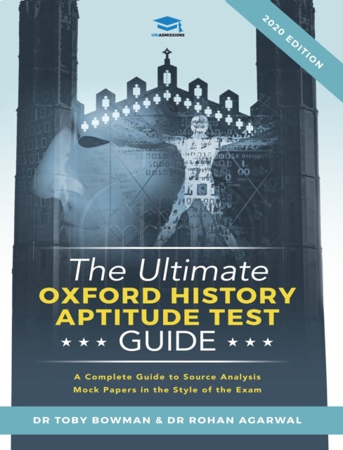 The Ultimate Oxford History Aptitude Test Guide - Techniques, Strategies, and Mock Papers to give you the Ultimate preparation for Oxford's HAT examination.