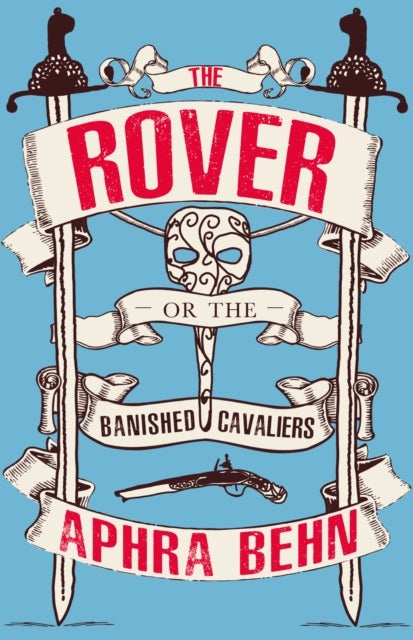 The Rover - Or, The Banished Cavaliers