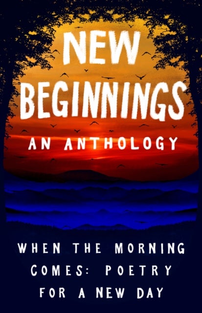 New Beginnings - When the Morning Comes: Poems for a New Day