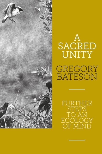 A Sacred Unity - Further Steps to an Ecology of Mind