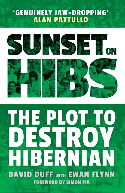 Sunset on Hibs - The Plot to Destroy Hibernian