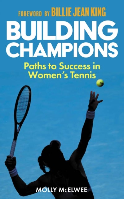 Building Champions - Paths to Success in Women’s Tennis
