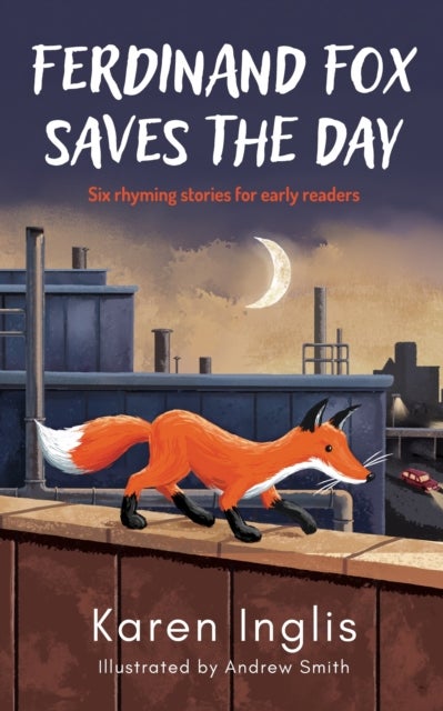 Ferdinand Fox Saves the Day - Six Rhyming Stories for Early Readers