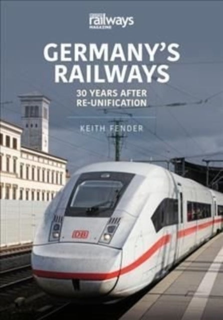Germany's Railways - 30 Years After Re-Unification