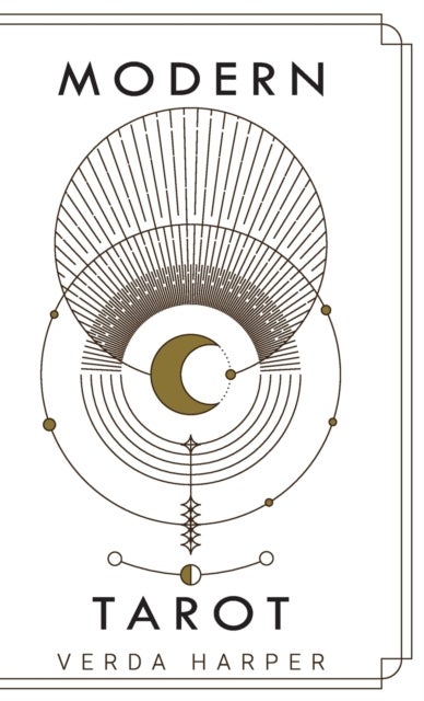 Modern tarot - The ultimate guide to the mystery, witchcraft, cards, decks, spreads and how to avoid traps and understand the symbolism