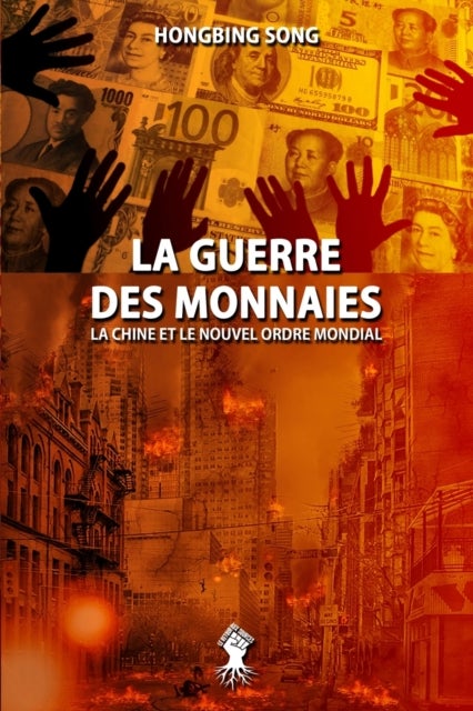 La Guerre des Monnaies - La Chine et le Nouvel Ordre Mondial: Nouvelle edition
