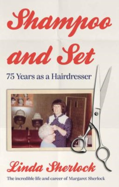 Shampoo and Set - 75 Years as a Hairdresser