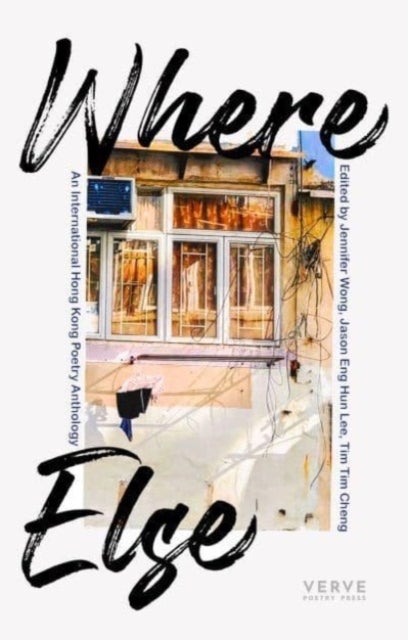 WHERE ELSE - An International Hong Kong Poetry Anthology