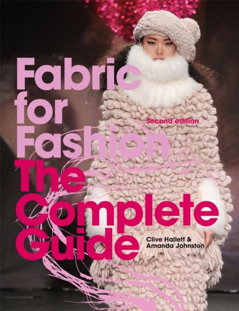 Fabric for Fashion - The Complete Guide Second Edition