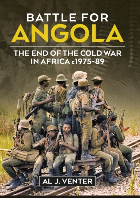Battle for Angola - The End of the Cold War in Africa c 1975-89
