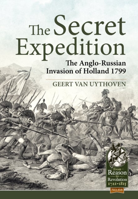 The Secret Expedition - The Anglo-Russian Invasion of Holland 1799