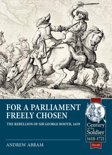 For a Parliament Freely Chosen - The Rebellion of Sir George Booth, 1659