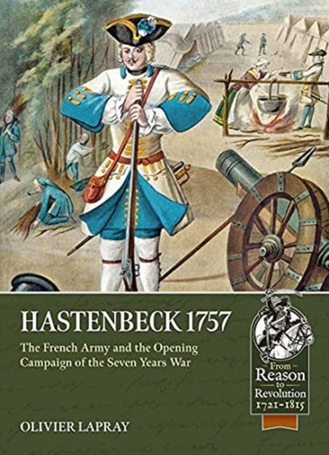 Hastenbeck 1757 - The French Army and the Opening Campaign of the Seven Years War