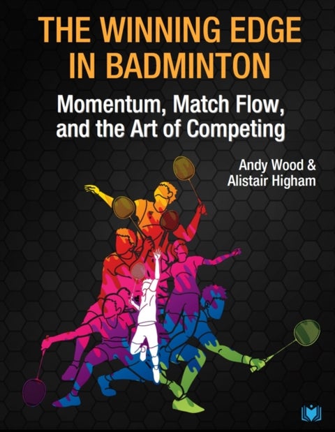 The Winning Edge in Badminton - Momentum, Match Flow and the Art of Competing