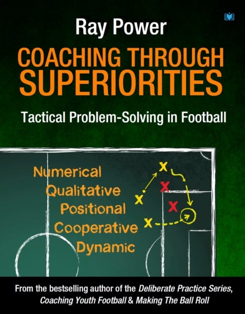 Coaching Through Superiorities - Tactical Problem-Solving in Football